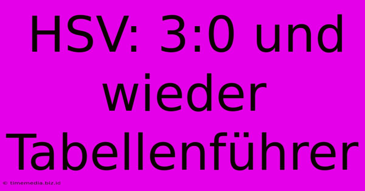 HSV: 3:0 Und Wieder Tabellenführer