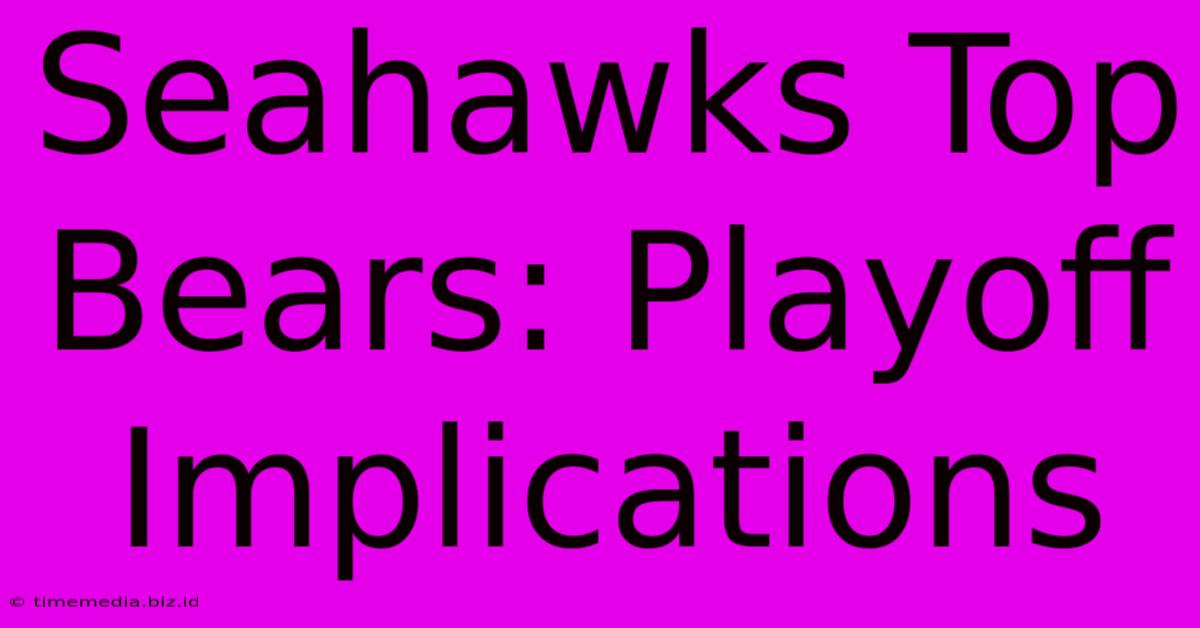 Seahawks Top Bears: Playoff Implications