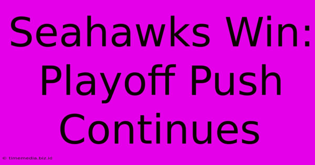 Seahawks Win: Playoff Push Continues Seahawks Win: Playoff Push Continues
