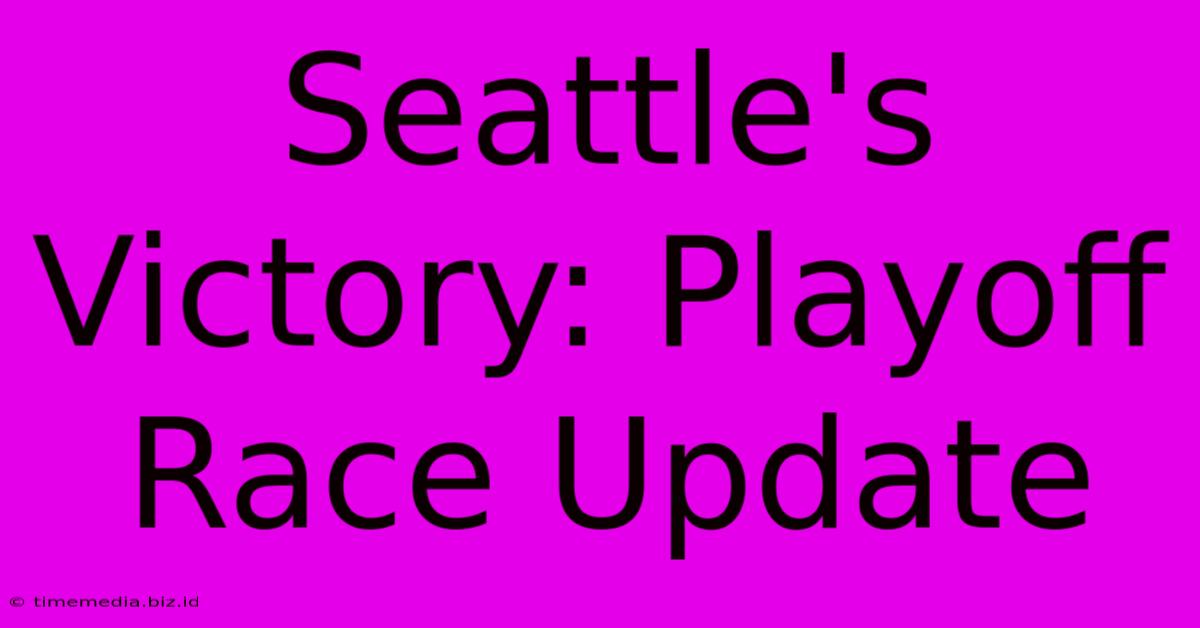 Seattle's Victory: Playoff Race Update
