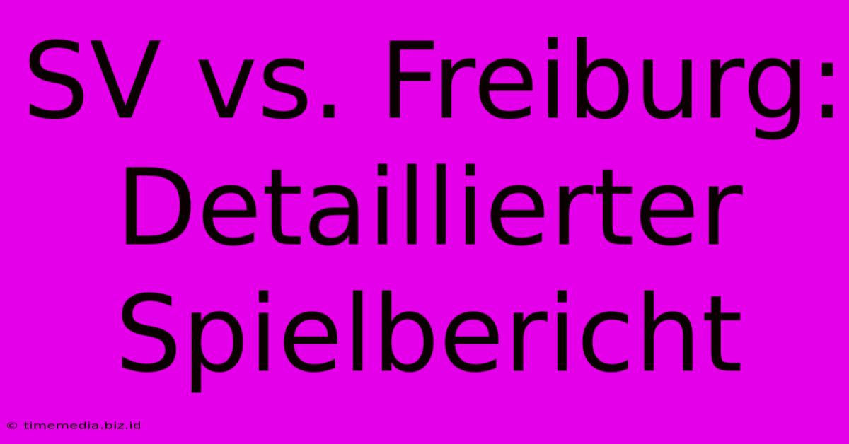 SV Vs. Freiburg: Detaillierter Spielbericht