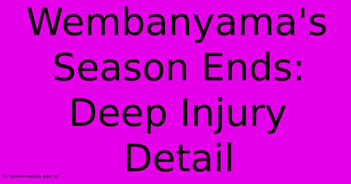 Wembanyama's Season Ends: Deep Injury Detail Wembanyama's Season Ends: Deep Injury Detail